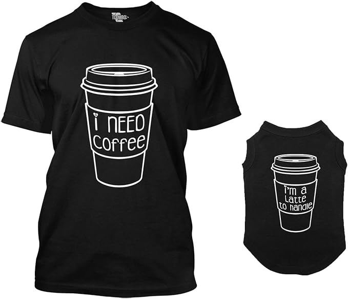 I Need Coffee/I'm A Latte to Handle Matching Dog Shirt & Owner T-Shirt (Black, 3X-Large Mens/X-Large Dog)
